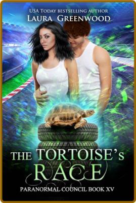 The Tortoise's Race (Paranormal Council Book 15) -Laura Greenwood _a4976e107ab7a9ee7fad3a9717e4282e