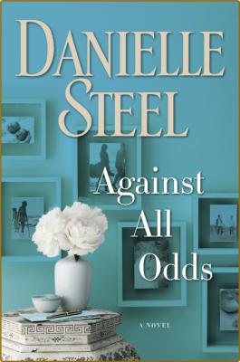 Against All Odds -Danielle Steel