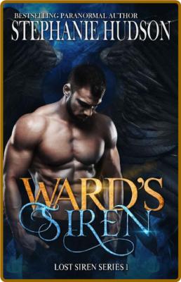 Ward's Siren (Lost Siren Series Book 1) -Stephanie Hudson