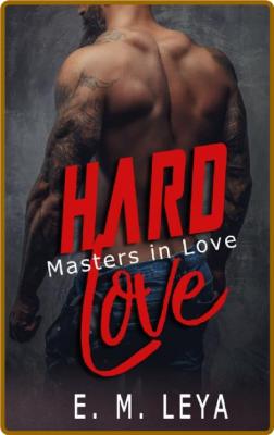 Hard Love -E.M. Leya