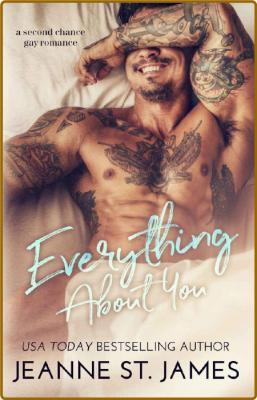 Everything About You: A Second Chance Gay Romance -Jeanne St. James