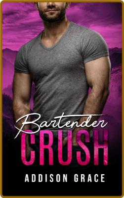 Bartender Crush: a small town friends to lovers romance (The Crush Series) -Addiso... _bc9b0f051948f90a2f5c212a49abc06c