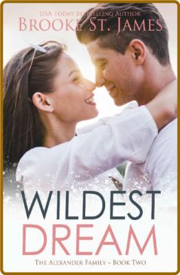 Wildest Dream: A Romance (The Alexander Family Book 2) -Brooke St. James