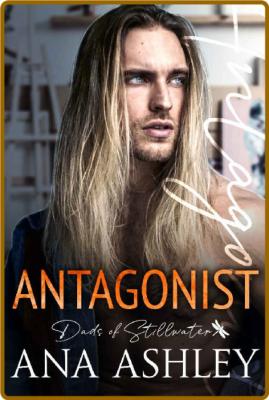 Antagonist (Dads of Stillwater Book 1) -Ana Ashley _db514d6c06c82d4d1577add85143af6f