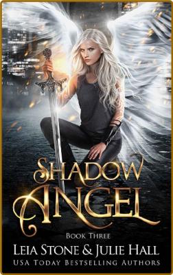 Shadow Angel: Book Three -Leia Stone, Julie Hall _f4d43b06c5c6ec186e0c66a1c5dc4272