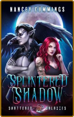 Splintered Shadow -Nancey Cummings