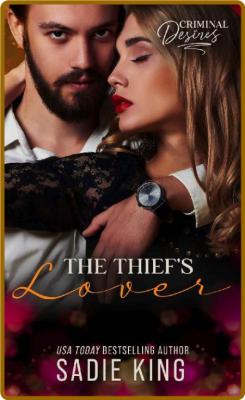 The Thief's Lover: Criminal Desires -Sadie King