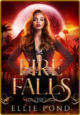 Fire Falls: A Paranormal Romance in the Dark Wing Universe (Enchanted Elements Boo...