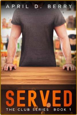 Served: The Club Series -April Berry