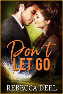 Don't Let Go (Otter Creek Book 14) -Rebecca Deel _2d8c02eda19e4fb7c6fa547ff4816694