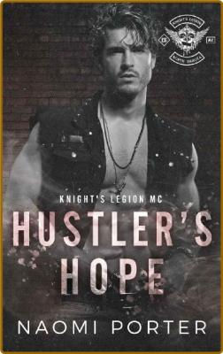 Hustler's Hope (Knight's Legion MC: North Dakota Chapter Book 2) -Naomi Porter