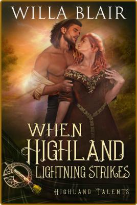 When Highland Lightning Strikes (Highland Talents Book 4) -Willa Blair _bfb45e5d308a39bd92b27ecfe46151a2