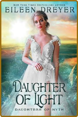 Daughter of Light (Daughters of Myth Book 2) -Eileen Dreyer