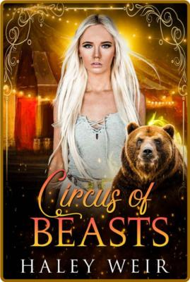 Circus of Beasts: Bear Shifter Romance -Haley Weir _1191a76b0a8279c5a2f5122241ea3de8