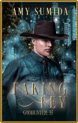 Faking Fey: A paranormal reverse harem romance (The Godhunter Series Book 35) -Amy...