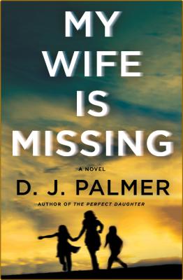 My Wife Is Missing -D.J. Palmer