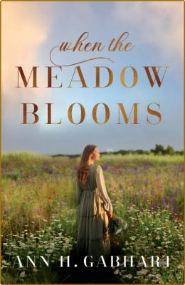 When the Meadow Blooms -Ann H. Gabhart