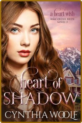 Heart of Shadow: a sensual, angel, time travel, historical western romance novel (...