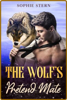 The Wolf's Pretend Mate (Shifters of Rawr County Book 4) -Sophie Stern