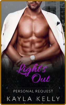 Light's Out: Steamy Billionaire Boss Romance (Personal Request Book 2) -Kayla Kelly