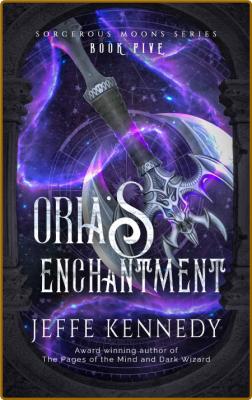 Oria's Enchantment -Kennedy, Jeffe
