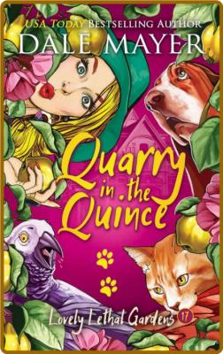 Quarry in the Quince (Lovely Lethal Gardens Book 17) -Dale Mayer