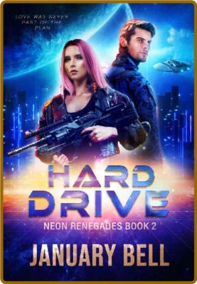 Hard Drive: Neon Renegades 2 -January Bell