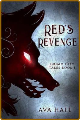 Red's Revenge: A Dark Fairy Tale Reverse Harem Tale (Grimm City Tales Book 1) -Ava...