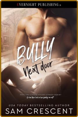 Bully Next Door -Sam Crescent