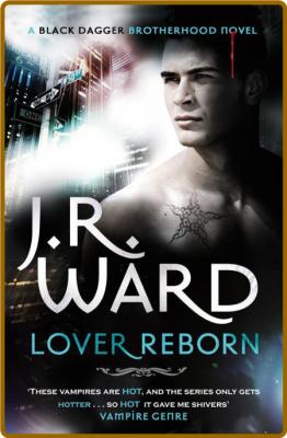 Lover Reborn: Black Dagger Brotherhood series: Book 10 -Ward, J. R.