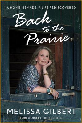 Back to the Prairie -Melissa Gilbert