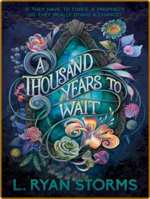A Thousand Years to Wait -L. Ryan Storms