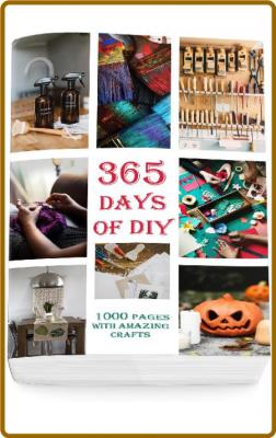 365 Day of DIY: 1000 Pages With Amazing Crafts (DIY Household Hacks, DIY Cleaning ...