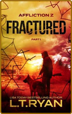 Fractured- Part 1 -L T Ryan