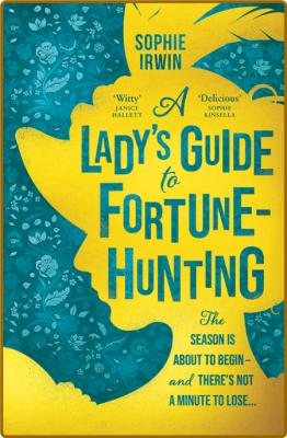 Ladys Guide to Fortune-Hunting A - Sophie Irwin _57f8beb865258ecc28e8a5151366c903