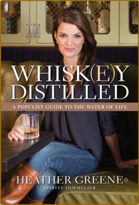 Whiskey Distilled -Heather Greene _8b2a5d4eef7ec48f08e33268d98a2d07