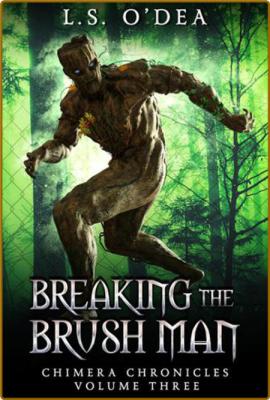 Breaking the Brush Men -L. S. O'Dea