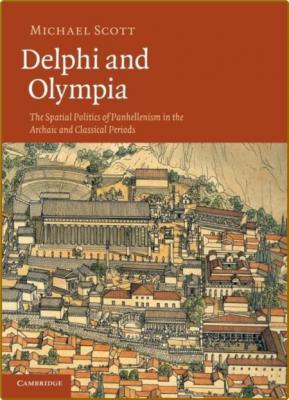  Delphi and Olympia - The Spatial Politics of Panhellenism in the Archaic and Clas... _555ab01aaac40fed97a9487a10bf7e08