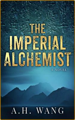 The Imperial Alchemist -A. H. Wang _20a477b1d3103604d2da74c626c3d60a