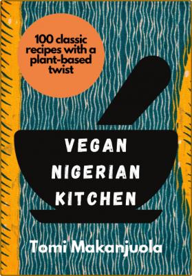 Vegan Nigerian Kitchen: 100 classic recipes with a plant-based twist -Makanjuola, ... _c99fceacc04ef86466a703cbf3b3ef0f