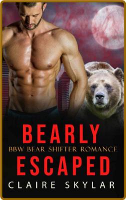 Bearly Escaped -Claire Skylar