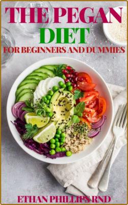 THE PEGAN DIET FOR BEGINNERS AND DUMMIES: Easy Recipes for Healthy Weight Loss And... _8faa351acadb8d1fc15fb9fd84c4cf16