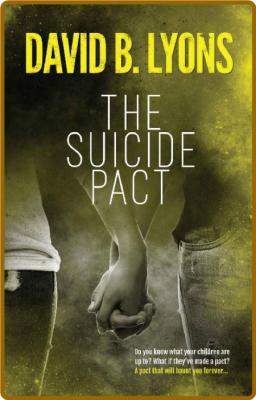 The Suicide Pact (The Tick-Tock Trilogy Book 3) -David B. Lyons _da2f34f8f8f052c0089ee9e049a13719