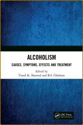 Alcoholism - Causes, Symptoms, Effects and Treatment