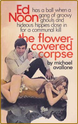 The Flower-Covered Corpse -Michael Avallone