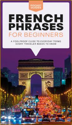 French Phrases for Beginners - A Foolproof Guide to Everyday Terms Every Traveler ... _ba99117ea1a2b7df3958d2855d1cb627