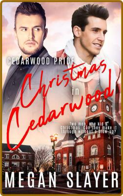 Christmas in Cedarwood -Megan Slayer