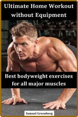 Ultimate Home Workout without Equipment: Best bodyweight exercises for all major m... _51b1dd2b8cf85ec7d22a90b02b5be12c