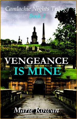 VENGEANCE IS MINE -Marie Rowan _0feec5d884ce6a791e08962208081b2d