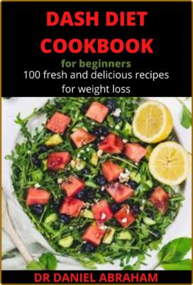 DASH DIET COOKBOOK FOR BEGINNERS: 100 fresh and delicious recipes for weight loss ... _1c95aa591fb3aae517b251de2d061c2d